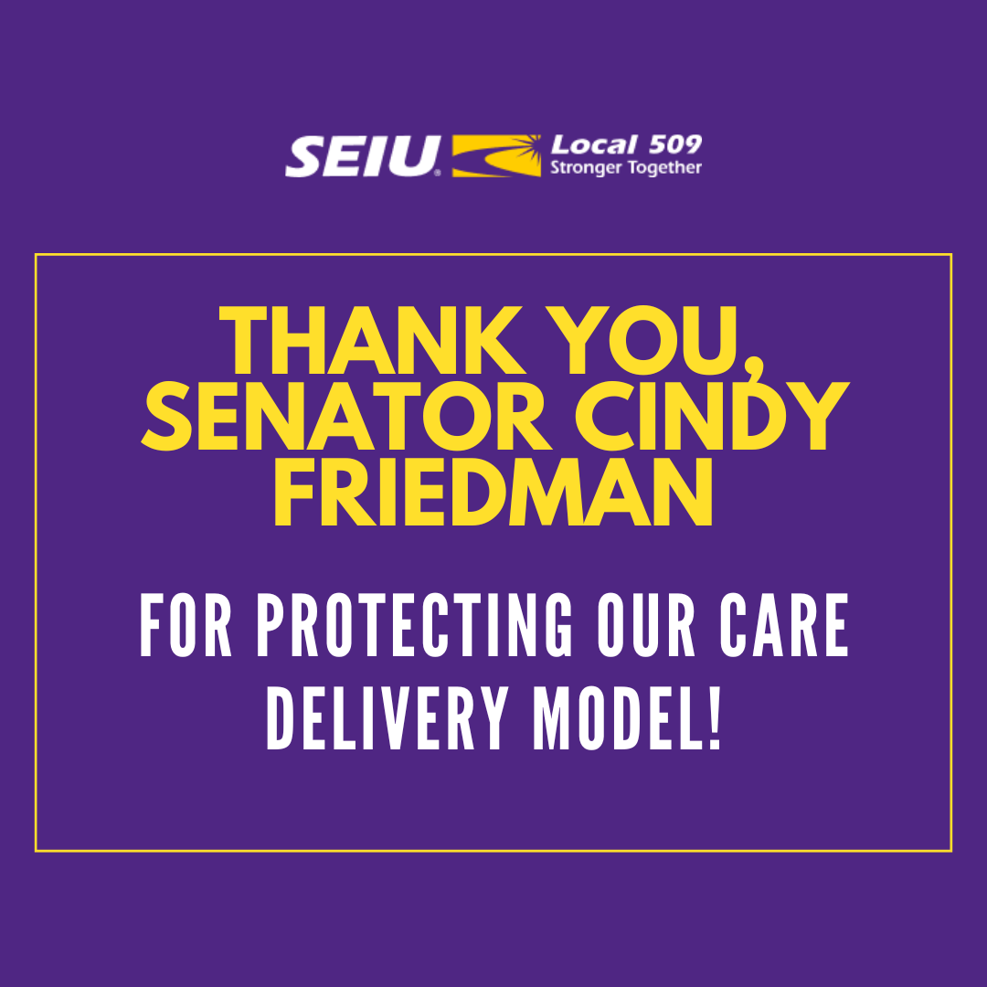 A purple graphic with the SEIU Local 509 logo and the text: "Thank you, Senator Cindy Friedman, for protecting our care delivery model!" in bold yellow and white letters.